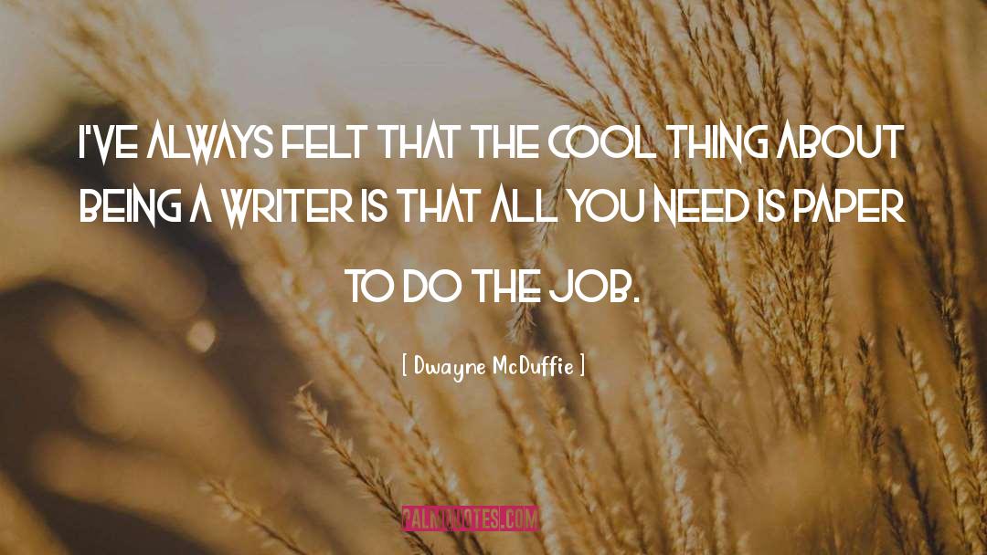 Being A Writer quotes by Dwayne McDuffie