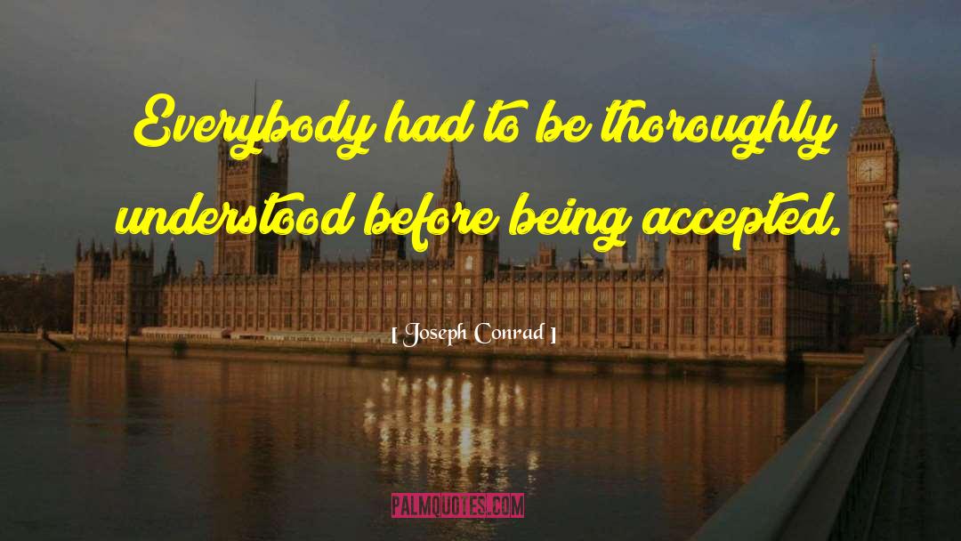 Being Accepted quotes by Joseph Conrad