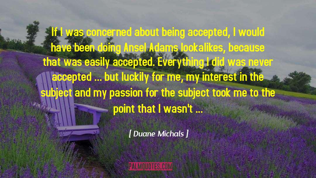 Being Accepted quotes by Duane Michals