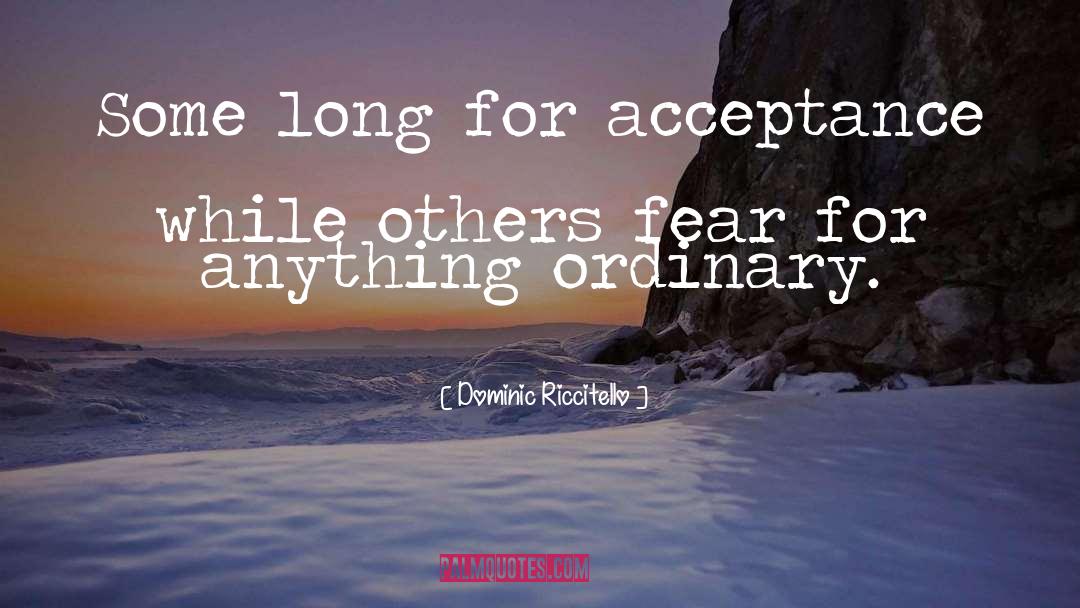 Being Accepted quotes by Dominic Riccitello