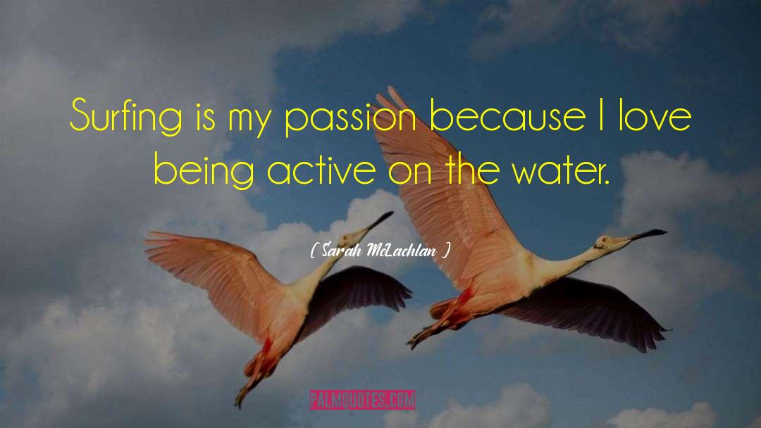 Being Active quotes by Sarah McLachlan