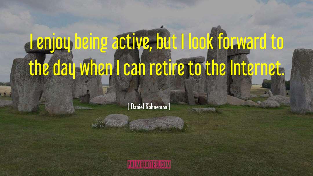 Being Active quotes by Daniel Kahneman