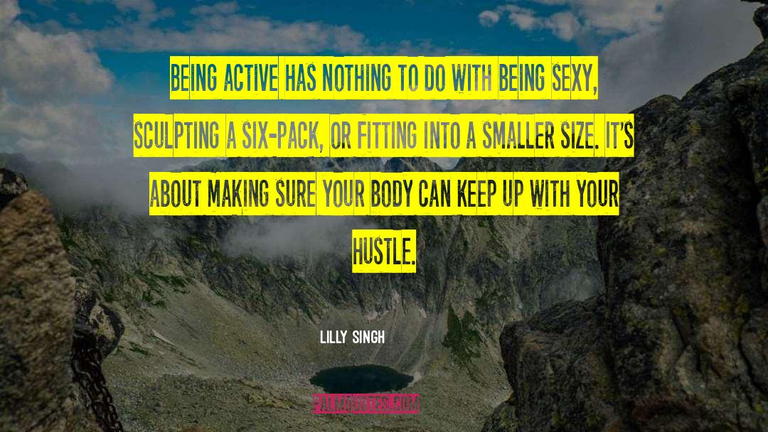 Being Active quotes by Lilly Singh