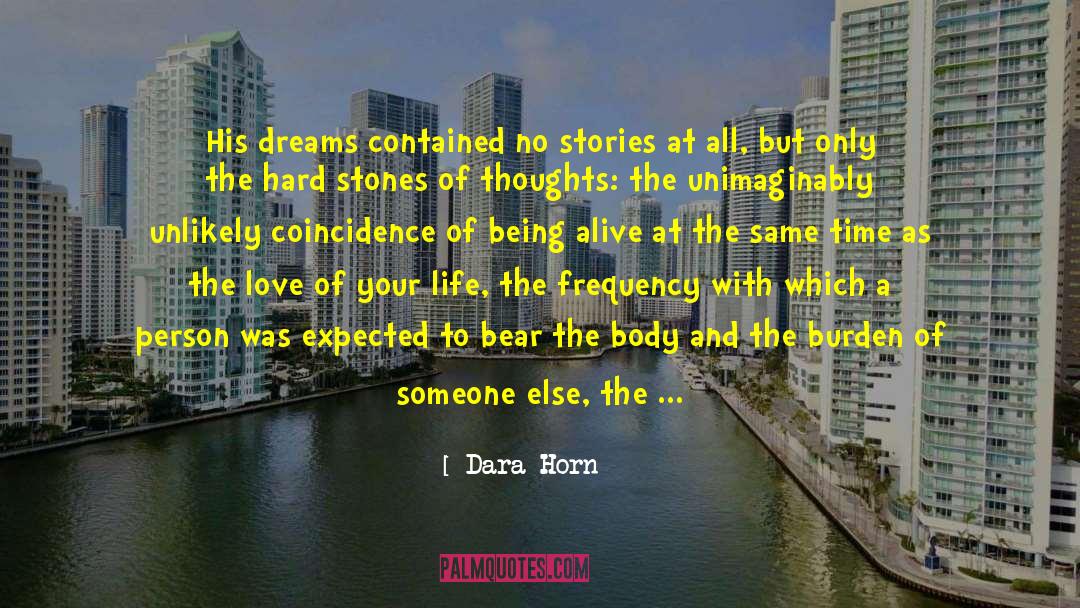Being Alive But Not Living quotes by Dara Horn