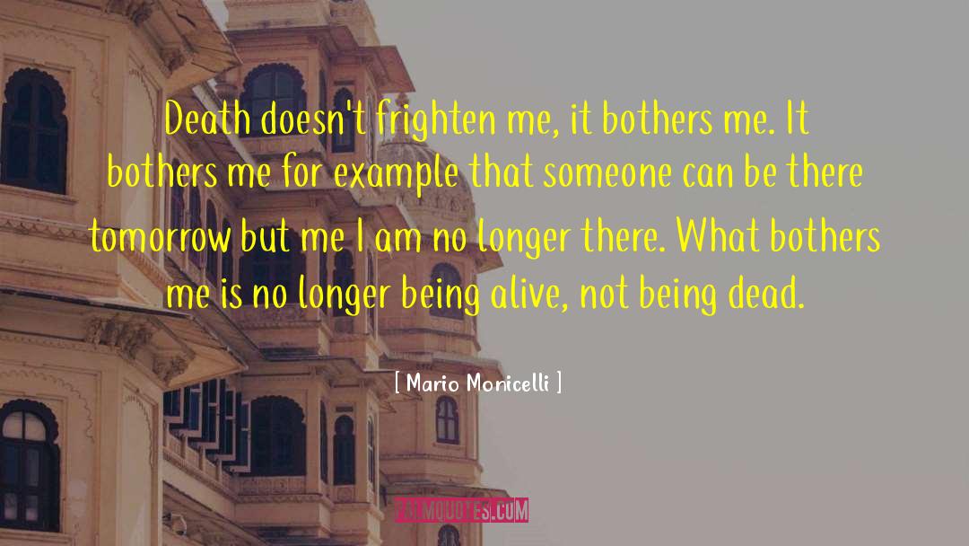 Being Alive But Not Living quotes by Mario Monicelli