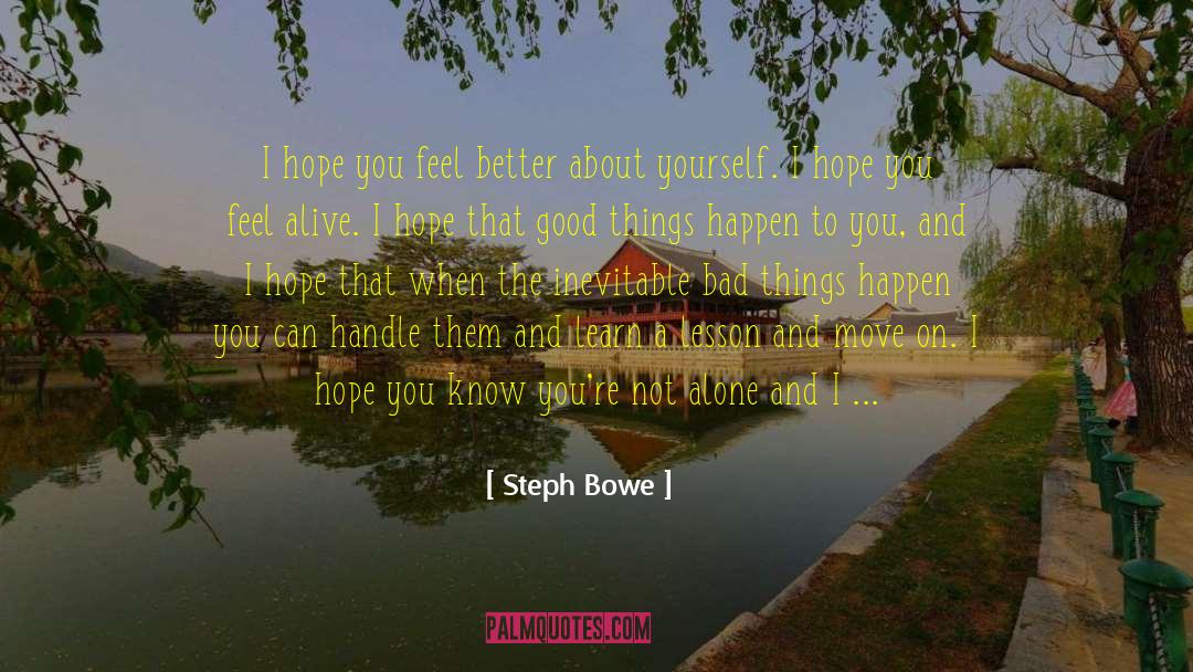 Being Alive Doesn T Mean Living quotes by Steph Bowe