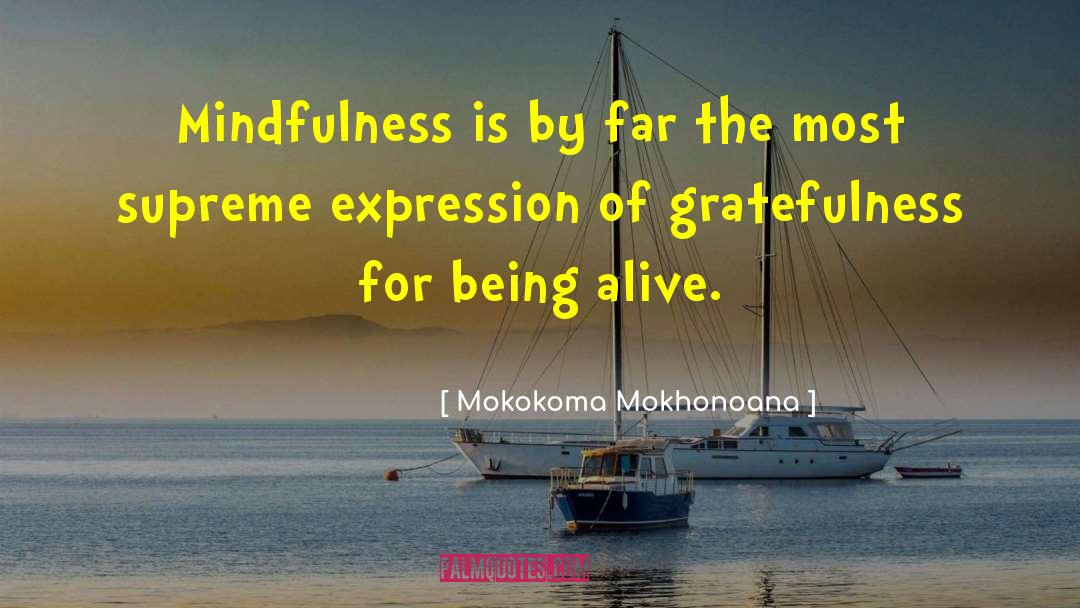 Being Alive quotes by Mokokoma Mokhonoana