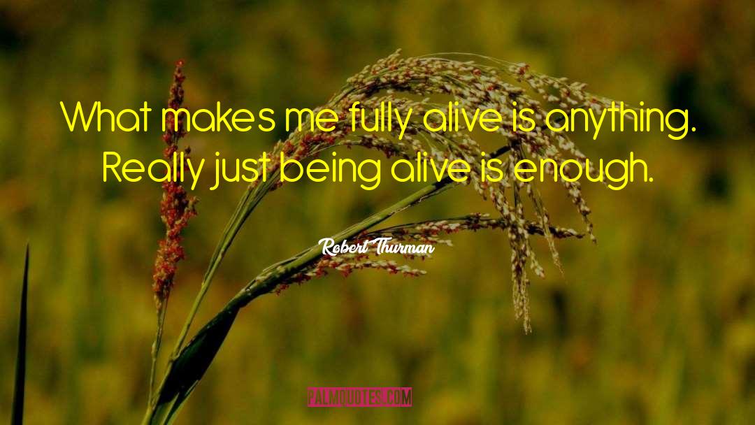 Being Alive quotes by Robert Thurman