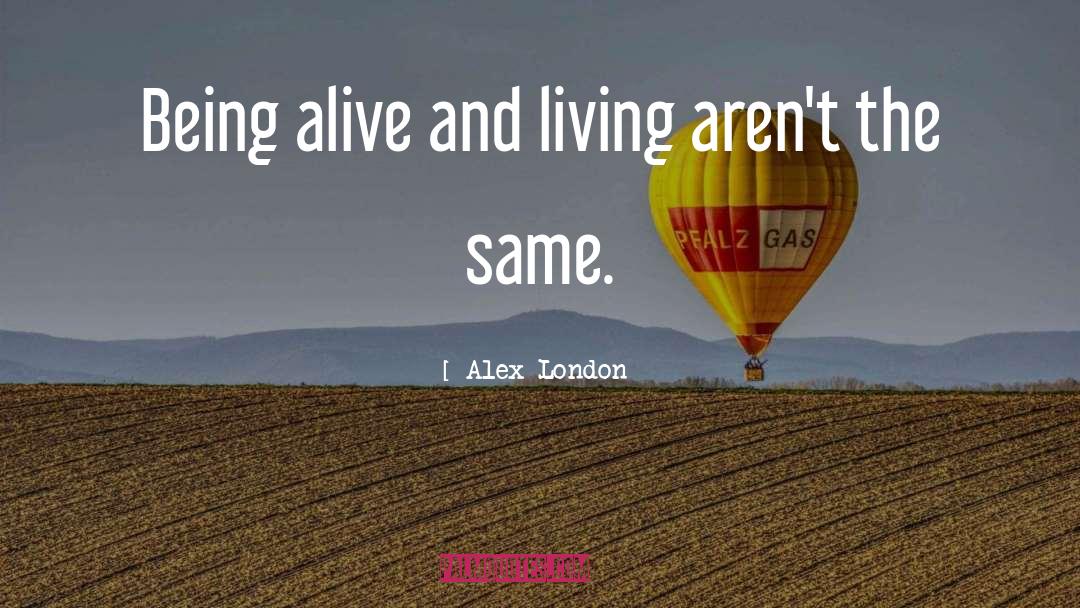 Being Alive quotes by Alex London