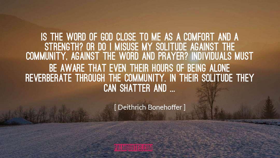 Being Alone Is Strength quotes by Deithrich Bonehoffer