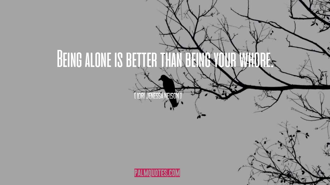 Being Alone Is Strength quotes by Lori Jenessa Nelson
