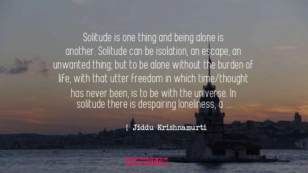 Being Alone quotes by Jiddu Krishnamurti