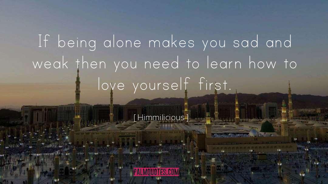 Being Alone quotes by Himmilicious