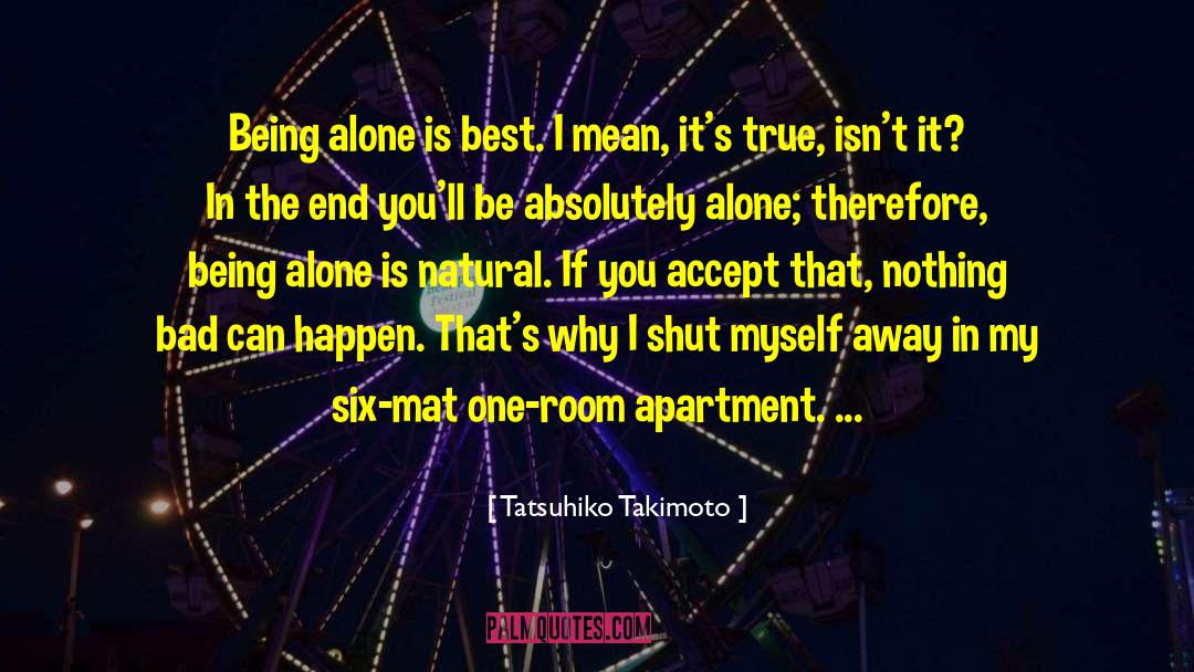 Being Alone quotes by Tatsuhiko Takimoto