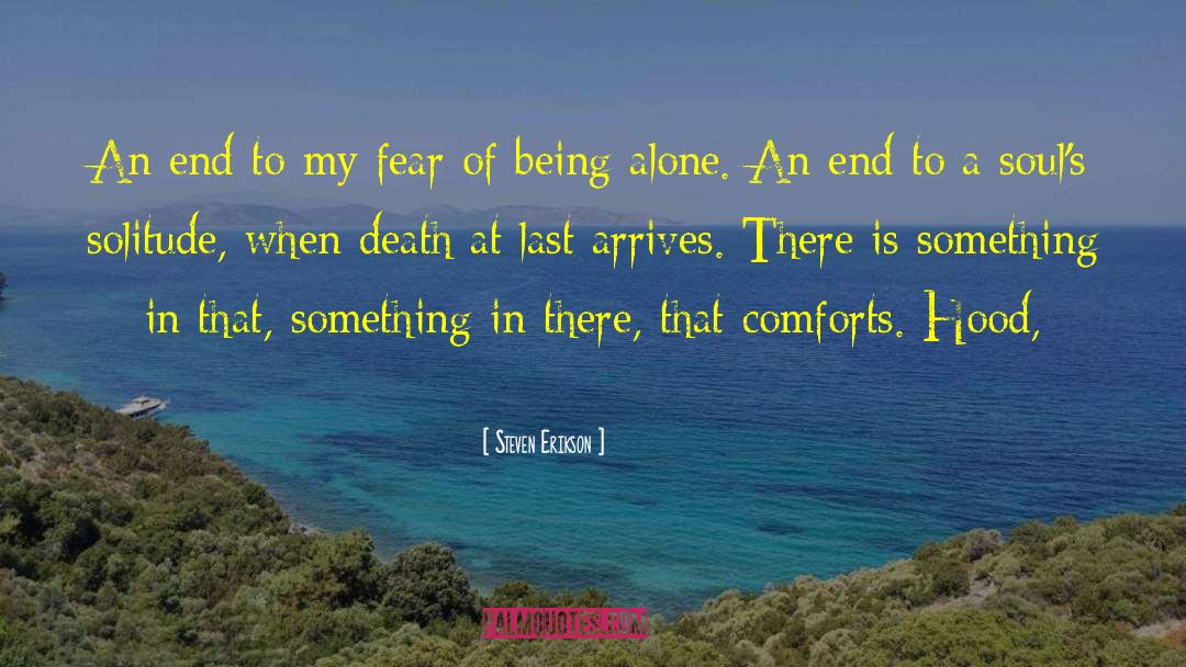 Being Alone quotes by Steven Erikson