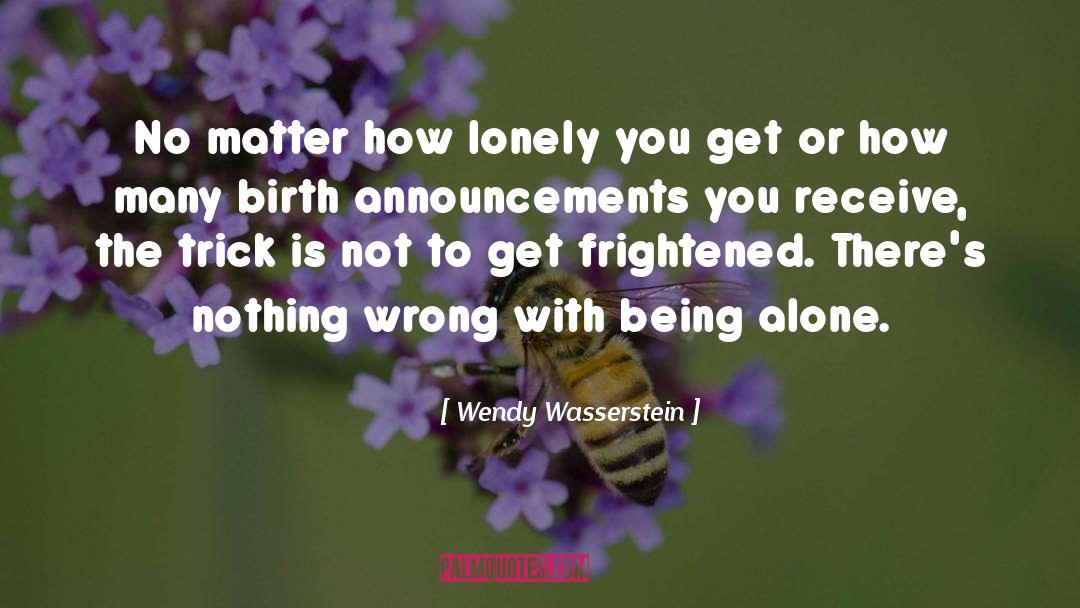 Being Alone quotes by Wendy Wasserstein