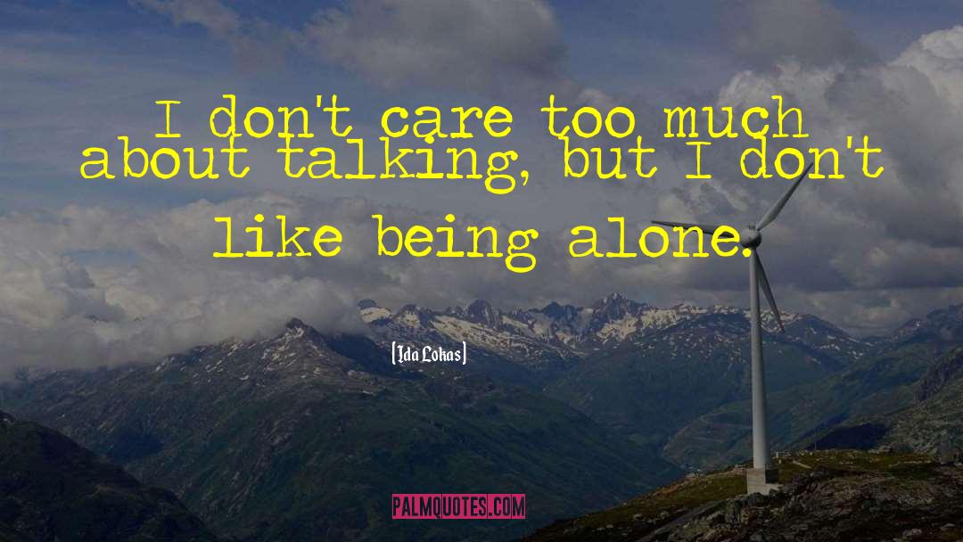 Being Alone quotes by Ida Lokas