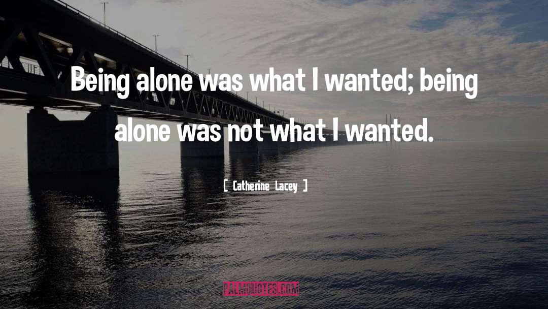 Being Alone quotes by Catherine Lacey