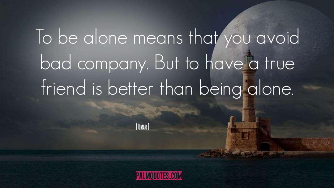 Being Alone quotes by Umar