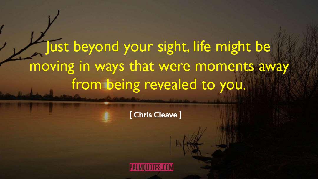 Being Among quotes by Chris Cleave