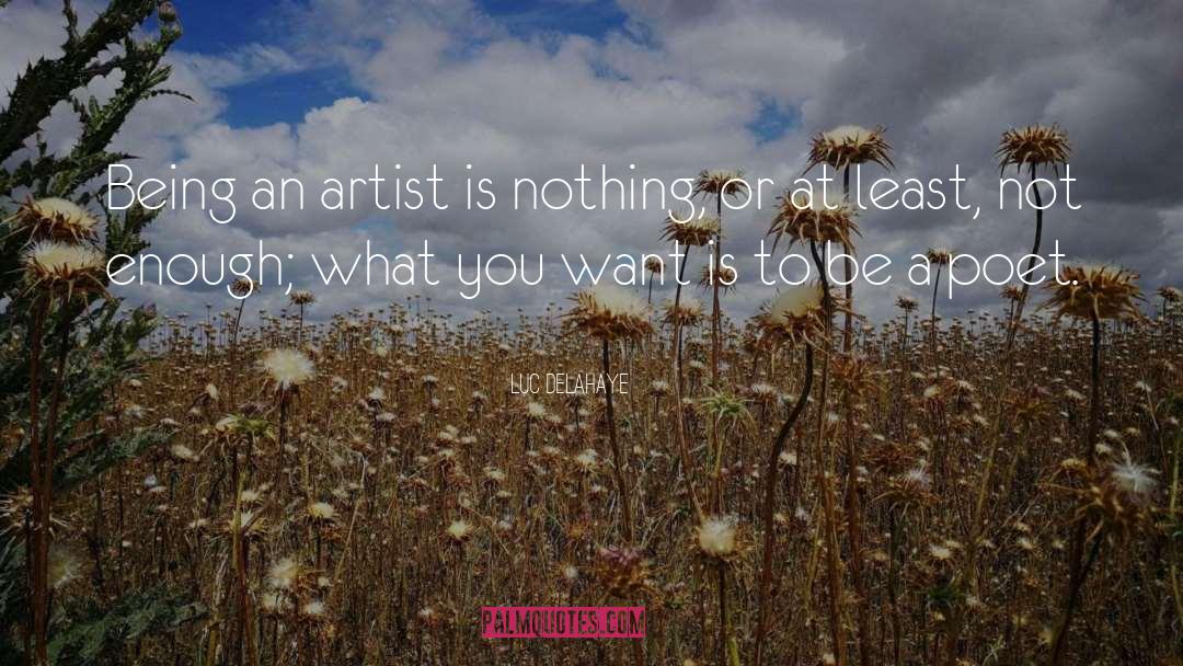 Being An Artist quotes by Luc Delahaye