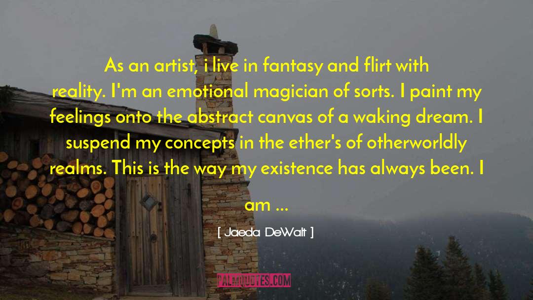 Being An Artist quotes by Jaeda DeWalt