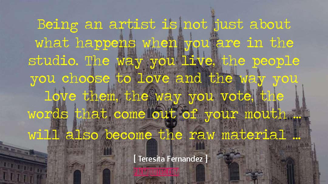 Being An Artist quotes by Teresita Fernandez