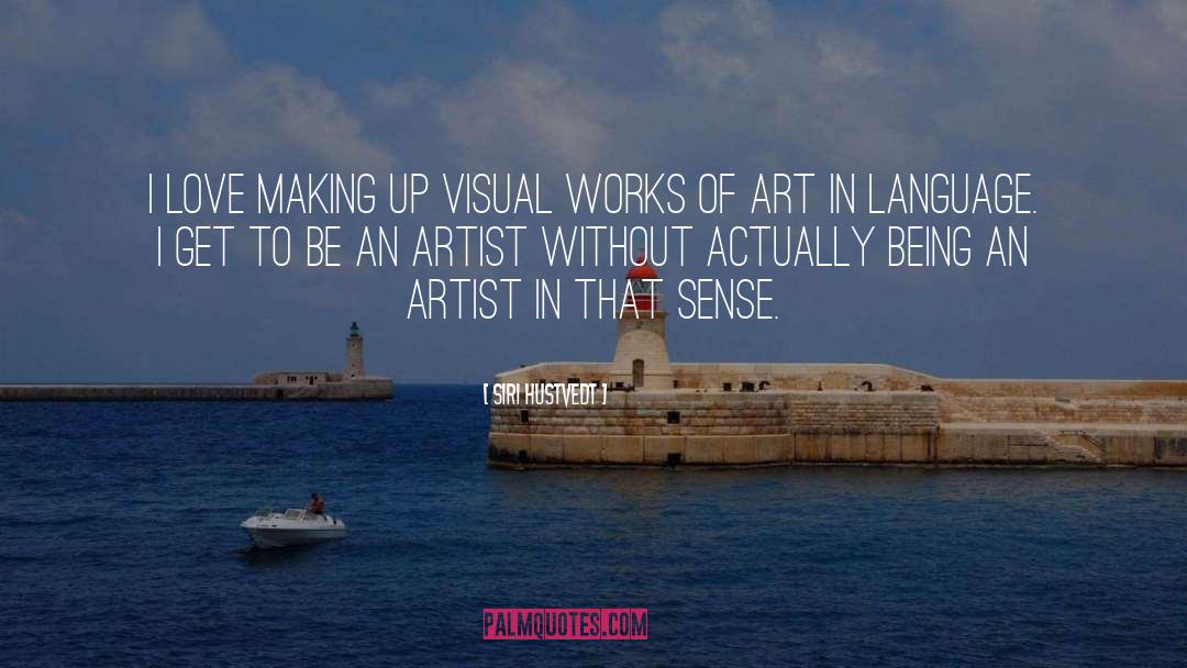 Being An Artist quotes by Siri Hustvedt