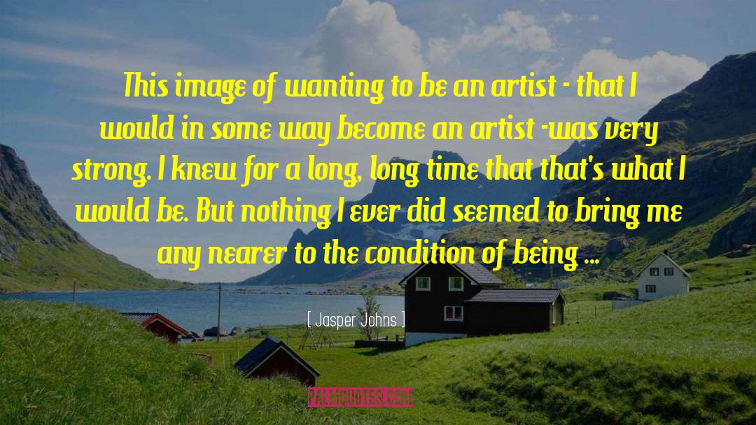 Being An Artist quotes by Jasper Johns