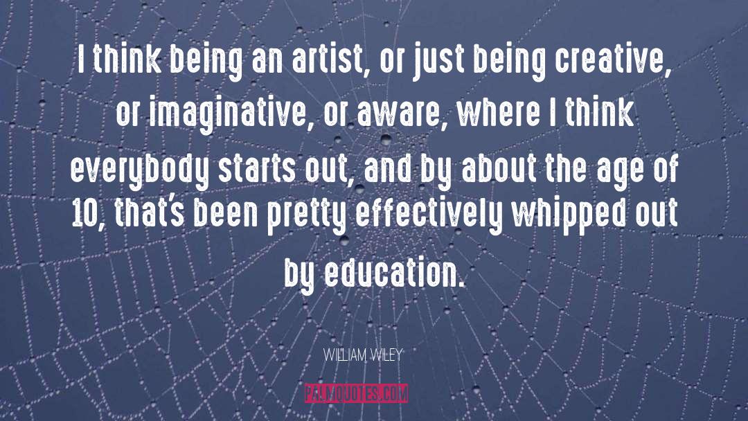 Being An Artist quotes by William Wiley