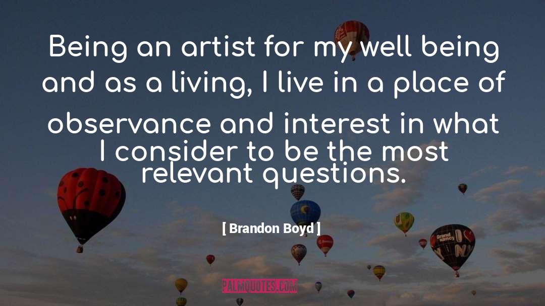 Being An Artist quotes by Brandon Boyd