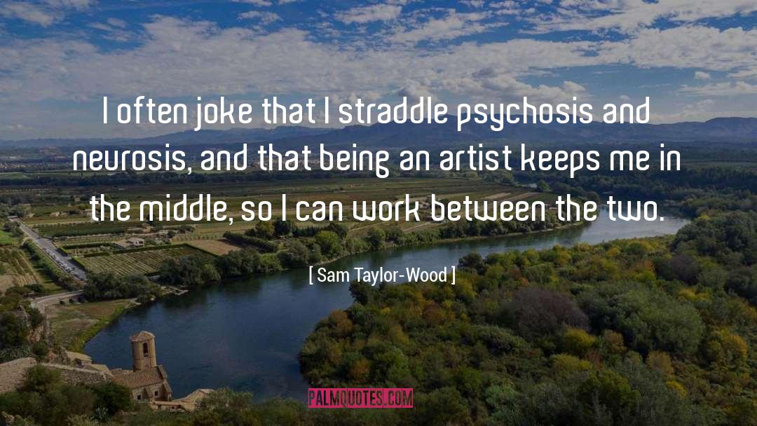 Being An Artist quotes by Sam Taylor-Wood