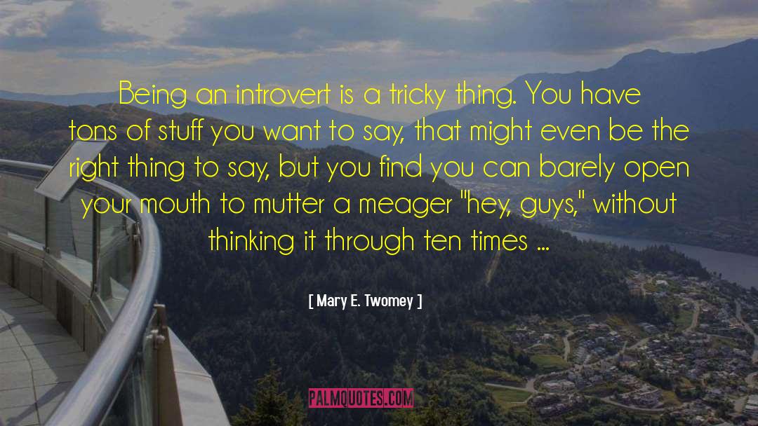 Being An Introvert quotes by Mary E. Twomey
