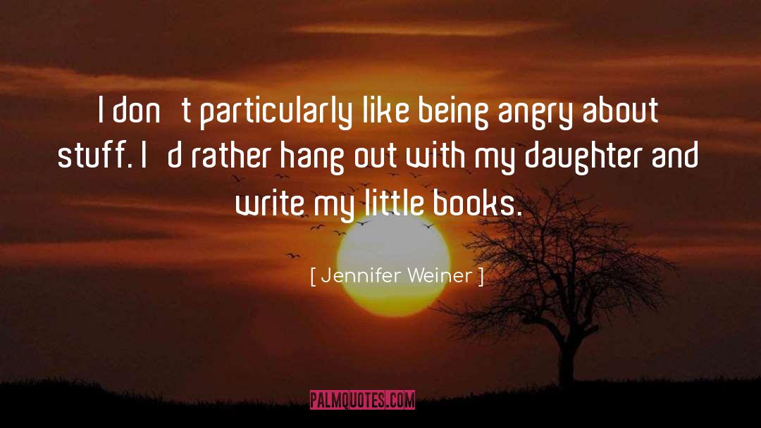 Being Angry At Family quotes by Jennifer Weiner