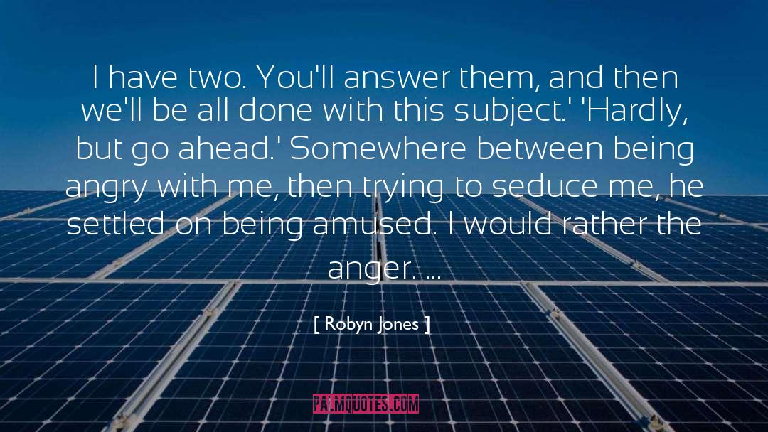 Being Angry quotes by Robyn Jones