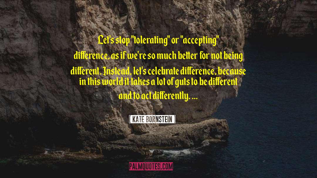 Being Appreciated quotes by Kate Bornstein