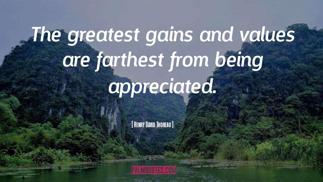 Being Appreciated quotes by Henry David Thoreau