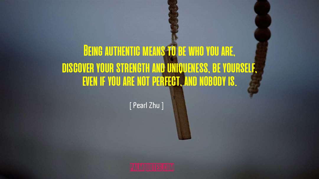 Being Authentic quotes by Pearl Zhu