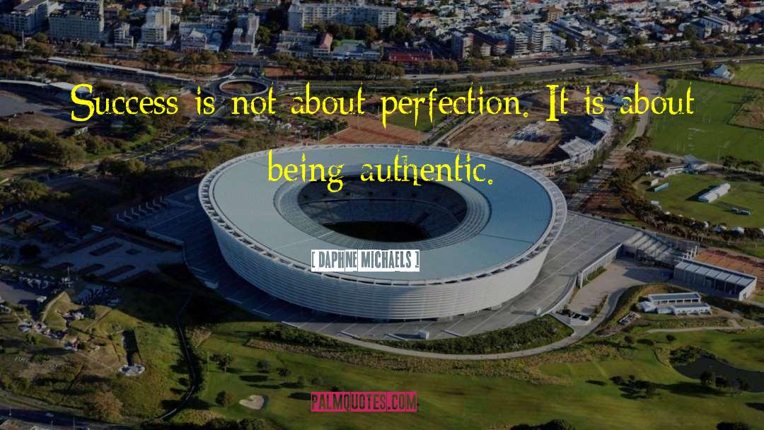 Being Authentic quotes by Daphne Michaels