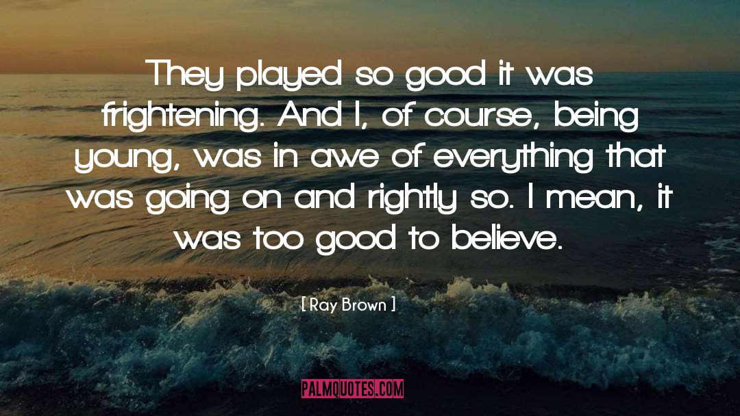 Being Authentic quotes by Ray Brown