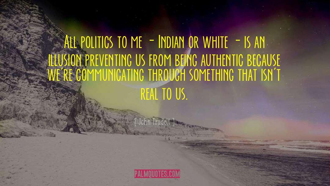 Being Authentic quotes by John Trudell