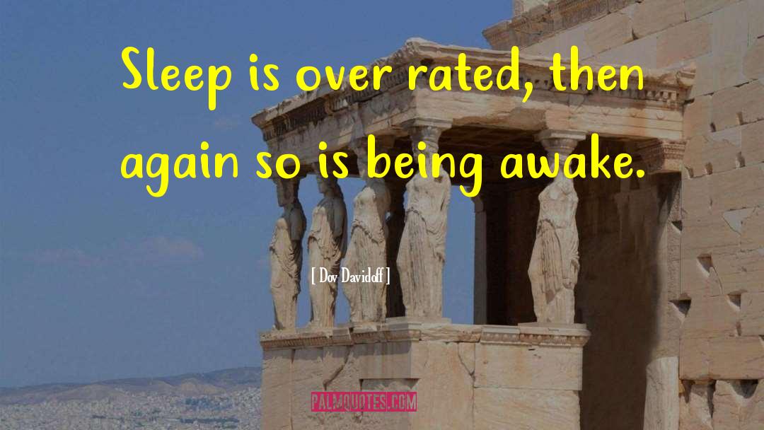 Being Awake quotes by Dov Davidoff