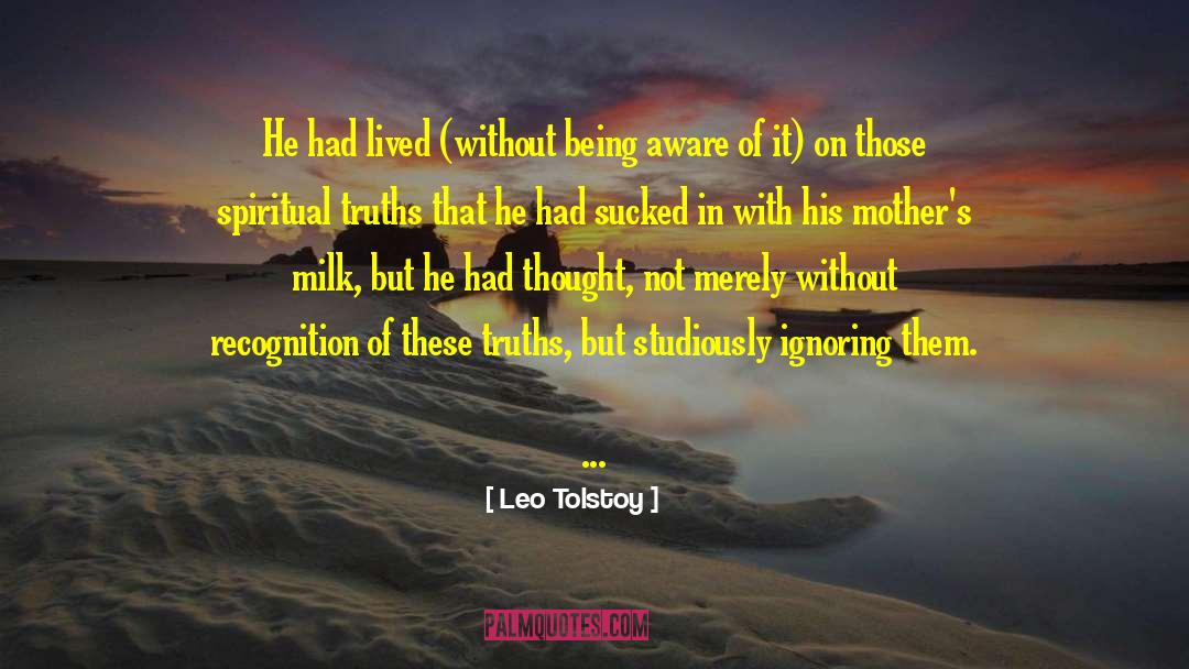 Being Aware quotes by Leo Tolstoy