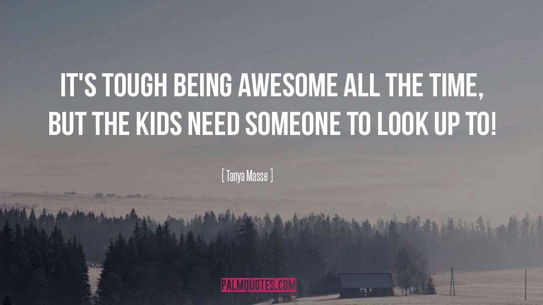 Being Awesome quotes by Tanya Masse
