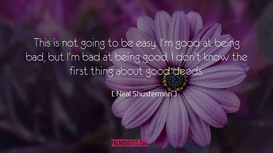 Being Bad And Good quotes by Neal Shusterman