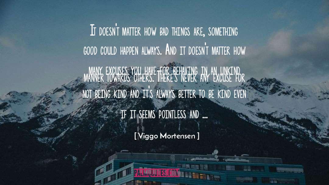 Being Bad And Good quotes by Viggo Mortensen