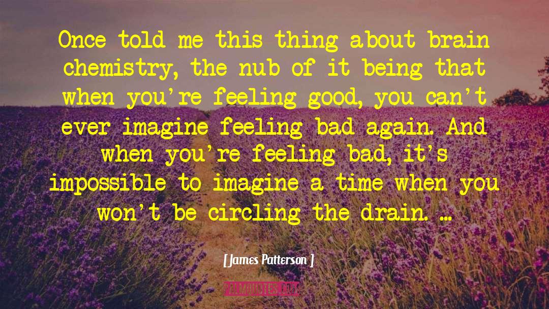 Being Bad And Good quotes by James Patterson