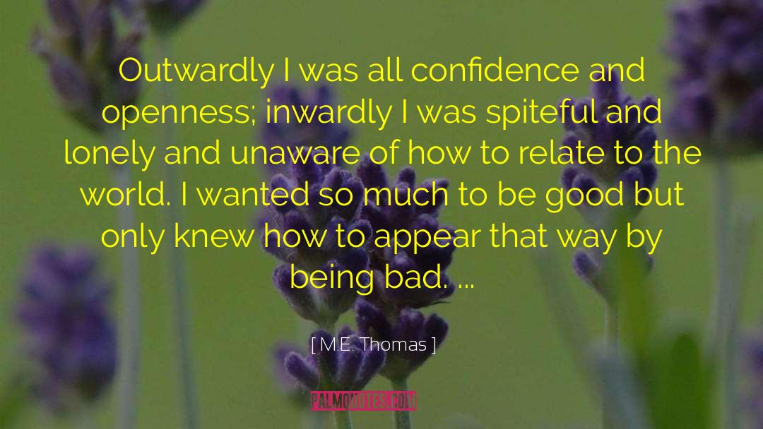 Being Bad quotes by M.E. Thomas