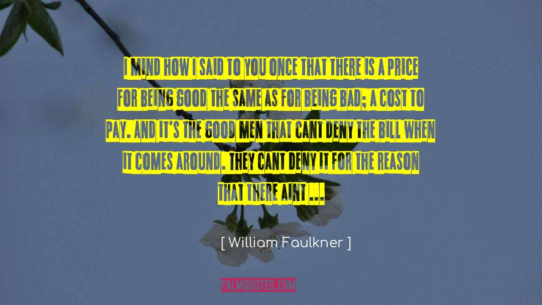 Being Bad quotes by William Faulkner