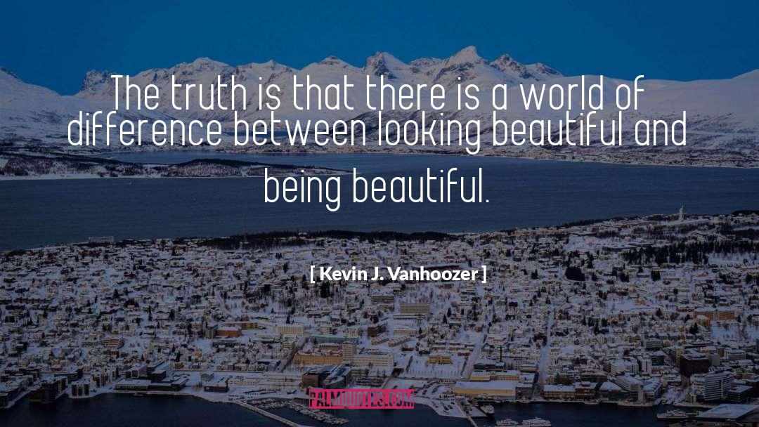 Being Beautiful quotes by Kevin J. Vanhoozer